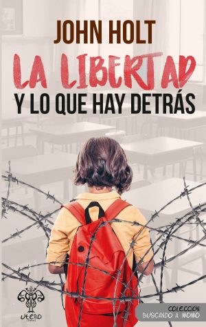 La libertad y lo que hay detrás (John Holt)