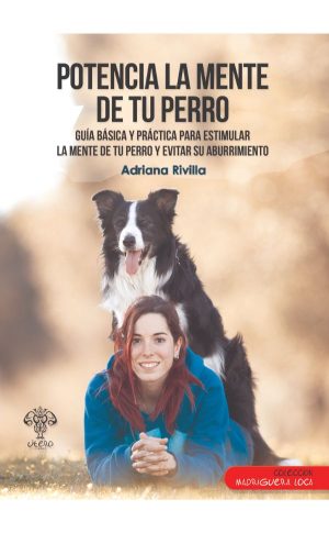 Potencia la mente de tu perro (Adriana Rivilla)